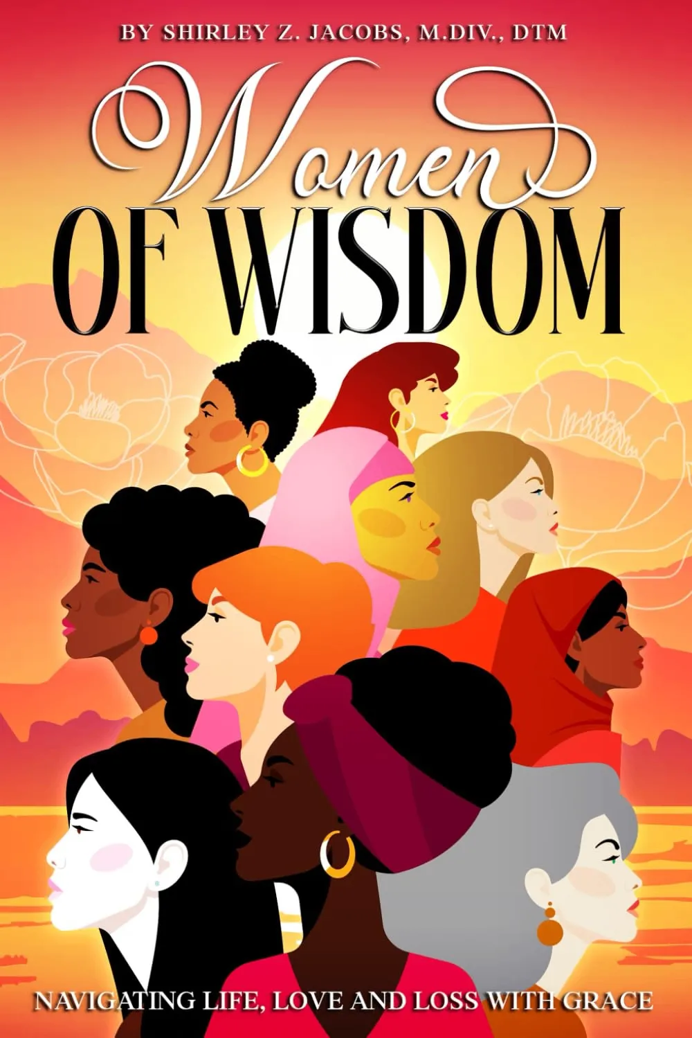 Cover of Women of Wisdom: Navigating Life, Love and Loss with Grace by Shirley Z. Jacobs